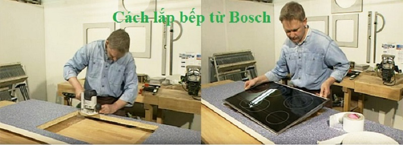 Hướng dẫn lắp đặt bếp từ Bosch
