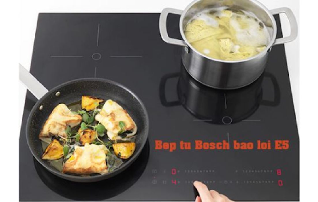 Bếp từ bosch báo lỗi E5